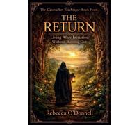 The Return: Living After Initiation Without Burning Out: 4