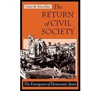 The Return of Civil Society: The Emergence of Democratic Spain