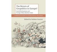 The Return of Geopolitics in Europe?: Social Mechanisms And Foreign Policy...