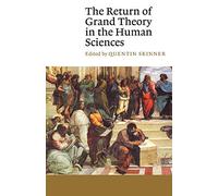 Quentin Skinner The Return of Grand Theory in the Human Sciences (Tascabile)
