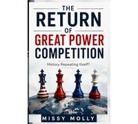 The Return of Great Power Competition: History Repeating Itself?: 4