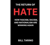 The Return of Hate: How Fascism, Racism, and Nationalism Are Winning Again