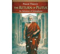 THE RETURN OF PLUTUS: An Adventure of Aristophanes