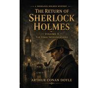 The Return of Sherlock Holmes: The Final Investigations