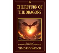 The Return of the Dragons: Book One of the Dragon Ranger Chronicles