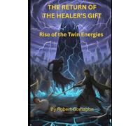 THE RETURN OF THE HEALER’S GIFT: Rise of the Twin Energies