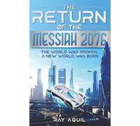 The Return Of The Messiah 2076: The World Was Broken; A New World Was Born