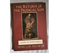 The Return of the Prodigal Son by Henri J. M. Nouwen