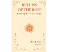 The Return of the Rose: Restoring the Divine Lineages: 2