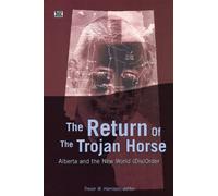 The Return Of The Trojan Horse: Alberta and the New World (Dis)Order