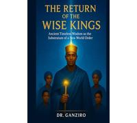 The Return of the Wise Kings: Ancient Timeless Wisdom as the Substratum of a New World Order