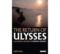 [The Return of Ulysses: A Cultural History of Homer's Odyssey] [By: Edith Hall] [July, 2012]