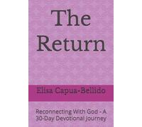 The Return: Reconnecting With God - A 30-Day Devotional Journey