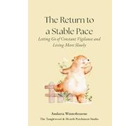 The Return to a Stable Pace: Letting Go of Constant Vigilance and Living More Slowly