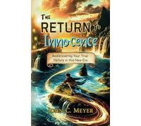 The Return to Innocence: Rediscovering Your True Passion in This New Era