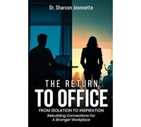 The Return To Office: From Isolation To Inspiration Rebuilding Connections For A Stronger Workplace