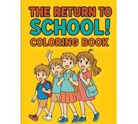 The Return To School Coloring Book: 50 Fun School-Themed Illustrations | Mindfulness & Stress Relief for Kids Ages 6-12 | Screen-Free Back-to-School Fun
