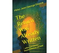 The Return Was Already Written: '...when love reaches beyond what we can hold'