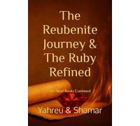 The Reubenite Journey & The Ruby Refined: Two Short Books Combined