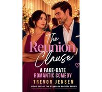 The Reunion Clause: A Fake-Date Romantic Comedy: 1