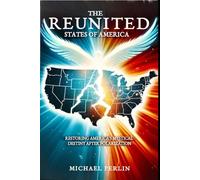 The Reunited States Of America: Restoring America’s Mystical Destiny After Polarization