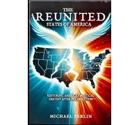 The Reunited States Of America: Restoring America’s Mystical Destiny After Polarization