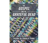 The Rev Dr Pitman B Potter The Gospel and the Grateful Dead (Tascabile)