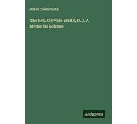 The Rev. Gervase Smith, D.D. A Memorial Volume