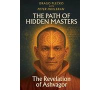 The Revelation of Ashvagor: THE PATH OF HIDDEN MASTERS