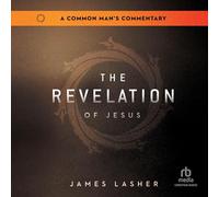 The Revelation of Jesus: A Common Man's Commentary