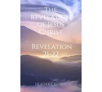 The Revelation of Jesus Christ: Revelation 21-22