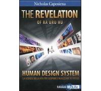 The revelation. Ra Uru Hu. Human Design System®. La scienza della vita per scoprire e realizzare te stesso