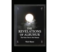 The Revelations of ALBUHUR: The Voice That Is NOT Human