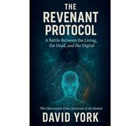 The Revenant Protocol: A Battle Between the Living, the Dead, and the Digital