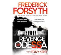 The Revenge of Odessa: The global bestselling author of The Day of the Jackal returns with his most gripping thriller yet