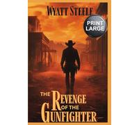 The Revenge of the Gunfighter - LARGE PRINT: A Classic Western Novel