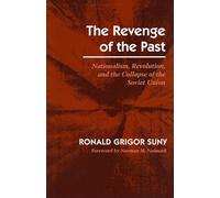 The Revenge of the Past: Nationalism, Revolution, and the Collapse of the Soviet Union