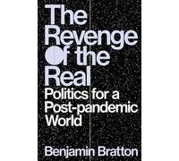 The Revenge of the Real: Politics for a Post-Pandemic World
