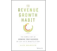 The Revenue Growth Habit: The Simple Art of Growing Your Business by 15% in 15 Minutes Per Day