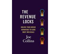 The Revenue Locks: Unlock Your Unfair Advantage to Close Must-Win Deals