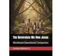 The Reverence We Owe Jesus: Workbook Devotional Companion