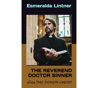 THE REVEREND DOCTOR SINNER: alias THE DEMON GHOST