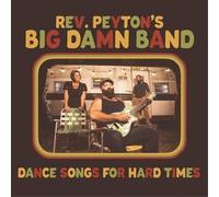 The Reverend Peyton's Big Damn Band Dance Songs for Hard Times (Vinyl LP)