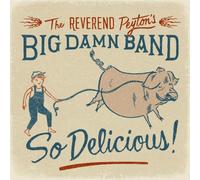 The Reverend Peyton's Big Damn Band So Delicious (CD) Album