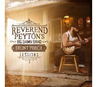 The Reverend Peyton's Big Damn Band The Front Porch Sessions (CD) Album