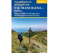 Walking the Via Francigena Pilgrim Route - Part 4: Rome to Monte Sant’Angelo, Bari, Brindisi and Santa Maria di Leuca: Rome to Monte Sant’Angelo, Bari, Brindisi and Santa Maria di Leuca