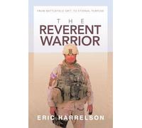 The Reverent Warrior: From battlefield grit, to eternal purpose