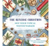 The Reverse Christmas: Not Your Typical Winter Warmer, A Calming And Cosy Colouring Book For Adults, Christmas Colouring Book For The Whole Family, ... Gift, With A Freebie Bonus Colouring Pages