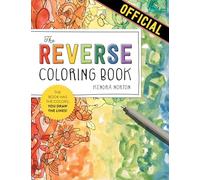 The Reverse Coloring Book: The Book Has the Colors, You Draw the Lines!