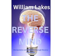 The Reverse Mind: Manipulation Through Reverse Psychology